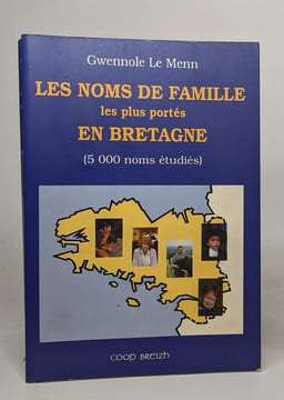 Les noms de famille les plus portés en Bretagne : 5000 noms étudiés. Le Menn gwennole