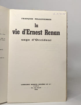 La vie d'Ernest Renan Sage d'Occident. Millepierres François