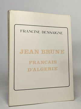 Jean Brune Français d'Algérie. Francine Dessaigne Jean Brune