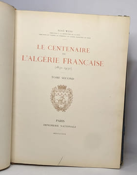 Le centenaire de l'algérie française (1830-1930). Weiss René