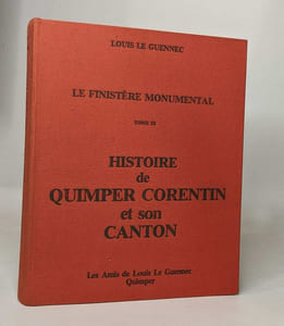 Le finistère monumental tome III: Histoire de quimper corentin et son canton