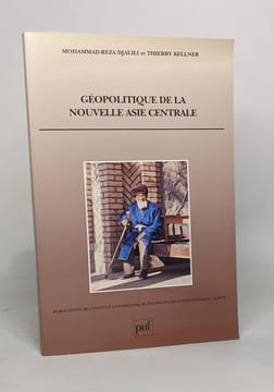 Géopolitique de la nouvelle Asie centrale. Mohammad-Reza Djalili Thierry Kellner