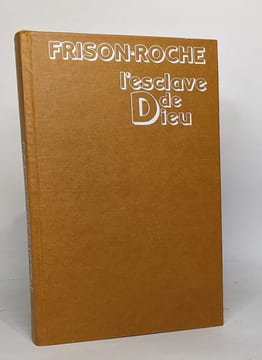 L'esclave de Dieu. Frison-Roche Roger