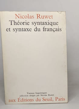 Théorie syntaxique et syntaxe du français. Ruwet Nicolas