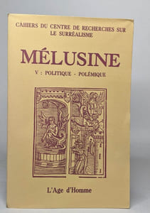 Cahiers du centre de recherches sur le surréalisme - Mélusine V: Politique - polémique