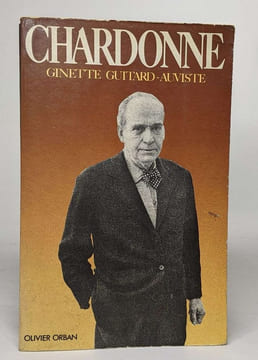Jacques chardonne ou l'incandescence sous le givre. Guitard-Auviste G