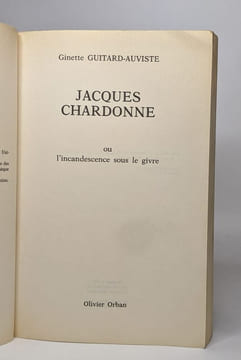 Jacques chardonne ou l'incandescence sous le givre. Guitard-Auviste G