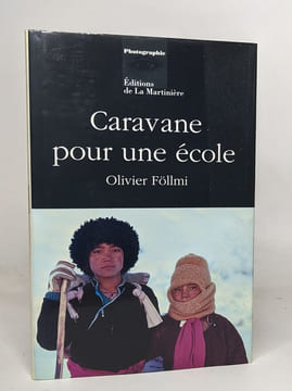 Caravane pour une école: Sur le fleuve Gelé du Zanskar. Collectif