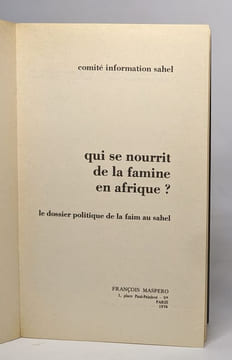 Qui se nourrit de la famine en afrique? le dossier politique de la faim au sahel. Comité Information Sahel