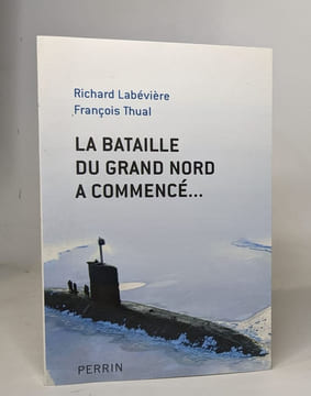 La bataille du Grand Nord a commencé. Labévière Richard Thual François