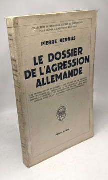 Le dossier de l'agression allemande. Bernus Pierre