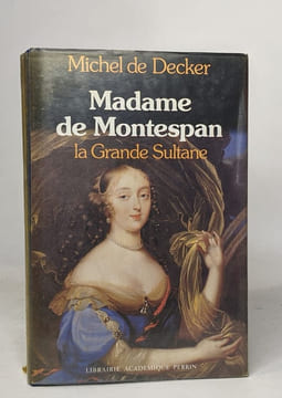 Madame de montespan la grande sultane. Decker