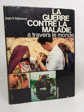 La guerre contre la maladie à travers le monde. Manevy Jean V