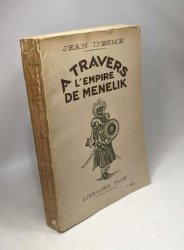 A travers l'empire de Ménélik. Avec 73 photographies hors texte et une carte. Esme Jean d'