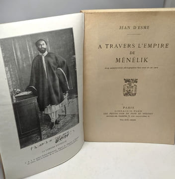 A travers l'empire de Ménélik. Avec 73 photographies hors texte et une carte. Esme Jean d'