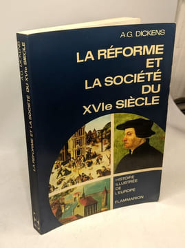 La réforme et la société du XVIe siècle - Histoire illustrée de l'Europe. A.G. Dickens