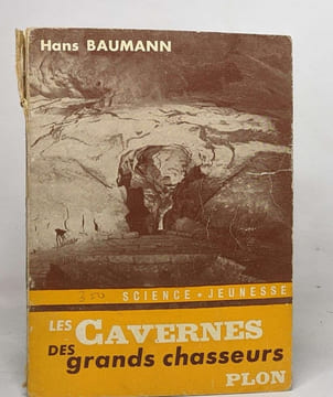 Les cavernes des grands chasseurs. Baumann Hans