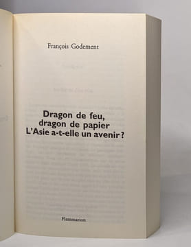 Dragons de feu dragons de papier: L'ASIE A-T-ELLE UN AVENIR. Godement François