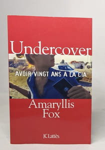 Undercover: Avoir vingt ans à la CIA