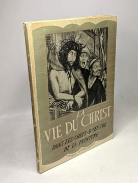 La vie du christ dans les chefs-d'oeuvre de la peinture. ROPS (Daniel)