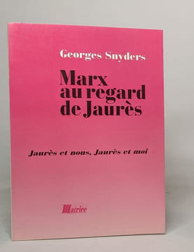 Marx Au Regard De Jaures: Jaurès et nous Jaurès et moi. Snyders Georges