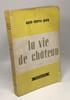 La vie de ch&acirc;teau - avec hommage d l'auteur. PONTY M.-T