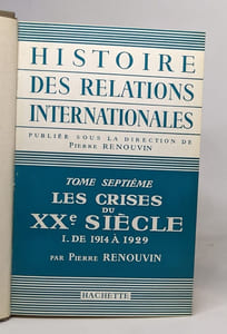 Histoire des relations internationales - tome septième: les crises du XXe siècle I de 1914 à 1929