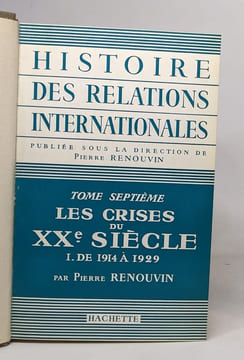 Histoire des relations internationales - tome septième: les crises du XXe siècle I de 1914 à 1929. Renouvin Pierre