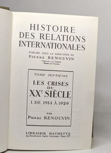Histoire des relations internationales - tome septième: les crises du XXe siècle I de 1914 à 1929