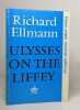 Ulysses on the Liffey. Ellmann Professor Richard
