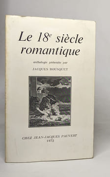 Anthologie du dix-huitième siècle romantique. Bousquet Jacques