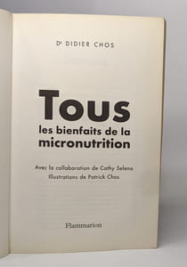 Tous les bienfaits de la micronutrition: les compléments de la forme programmes préventifs : minceur anti-âge anti-fatigue anti-stress tests nutritionnels 8 profils de mangeurs