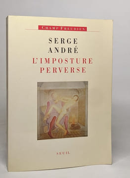 L'Imposture perverse. Andre Serge