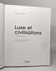 Luxe et civilisations : Histoire mondiale. Rouart Jean-Marie Castarède Jean
