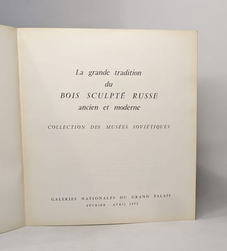 La grande tradition du bois sculpté russe ancien et moderne - collection des musées soviétiques. undefined