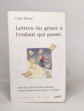 Lettres du géant à l'enfant qui passe et autres poèmes. Norac Carl
