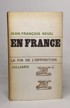 En france - la fin de l'opposition. Revel Jean-François