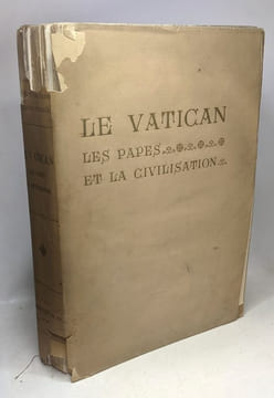 Le Vatican : les papes et la civilisation le gouvernement central de l'eglise. Iintroduction par Cardinal Bourret.Ouvrage illustre de 2 gravures au ...