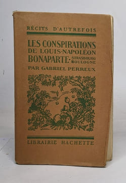 Les conspirations de Louis-Napoléon Bonaparte. Perreux Gabriel