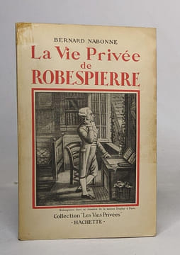 La vie privée de Robespierre. Nabonne Bernard