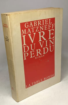 'ivre Du Vin Perdu'. Matzneff Gabriel