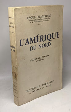 L'Amérique du nord: États-Unis Canada et Alaska. Blanchard Raoul