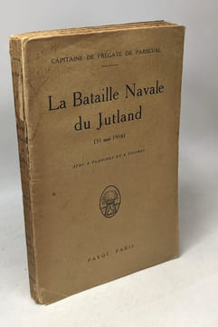 La Bataille navale du Jutland (31 mai 1916). Capitaine de Frégate de Parseval