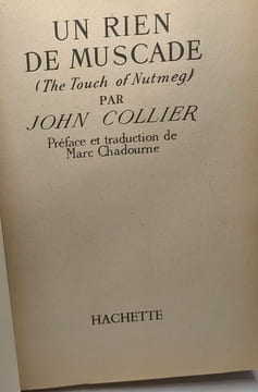 Un rien de muscade (the touch of nutmeg) - préface et traduction de Marc Chadourne. COLLIER (John)