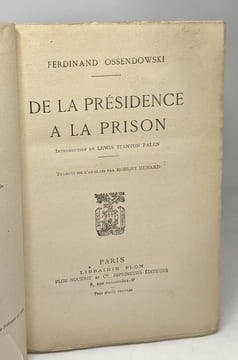 De la présidence à la prison (introduction de Stanton Palen traduction: Renard). Ossendowski Ferdinand