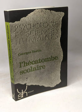 L'hécatombe scolaire - Coll. psychologie et sciences humaines. Bastin Georges