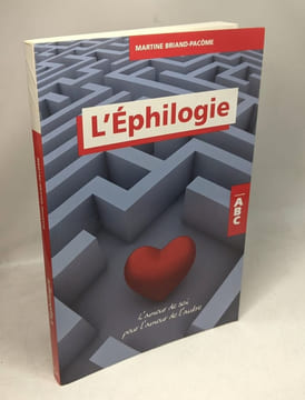 L'Ephilogie - L'amour de soi pour l'amour de l'autre. Briand-Pacôme Martine
