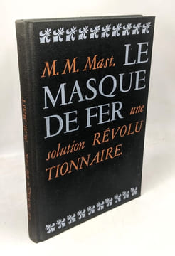 Le Masque de Fer: une Solution Révolutionnaire. Mast M.m