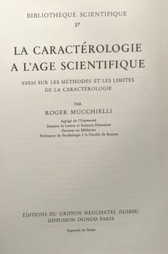 La caracterologie a l'age scientifique essai sur les methodes et les limites de la caracterologie. Mucchielli Roger