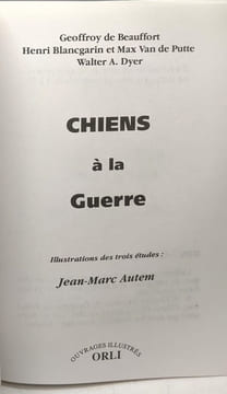 Chiens à la guerre - illustrations des trois études: Jean-Marc Autem. Dryer Beauffort (de) G. Blancgarin Van De Putte